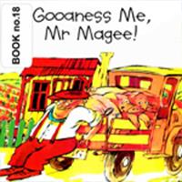 goodness me mr.magee